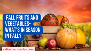 Fall Fruits and Vegetables-What’s in Season in Fall?