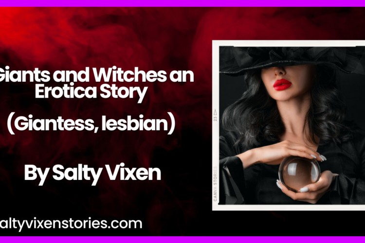 Giants and Witches an Erotica Story Giantess lesbian by Salty Vixen