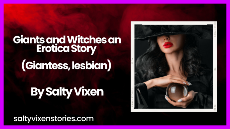 Giants and Witches an Erotica Story (Giantess, lesbian) by Salty Vixen