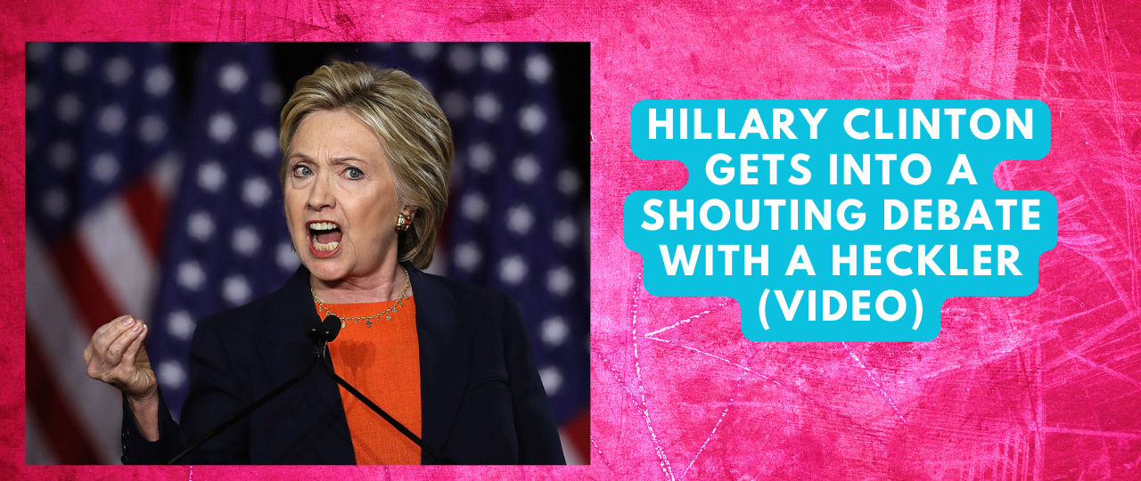 Hillary Clinton Gets into a Shouting Debate with a Heckler VIDEO