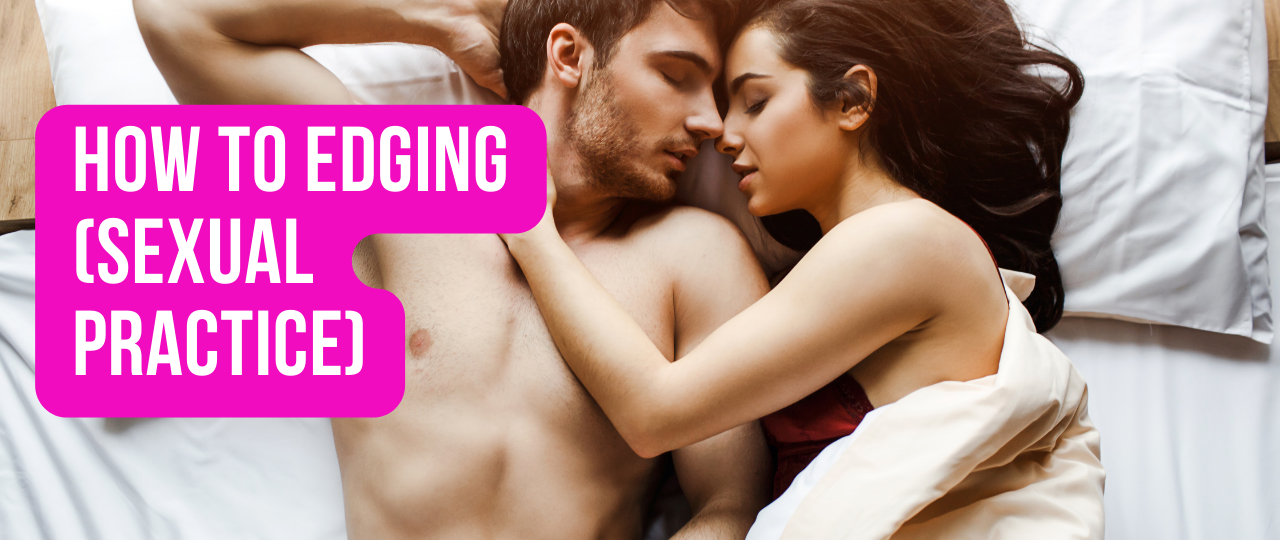 How to Edging sexual practice