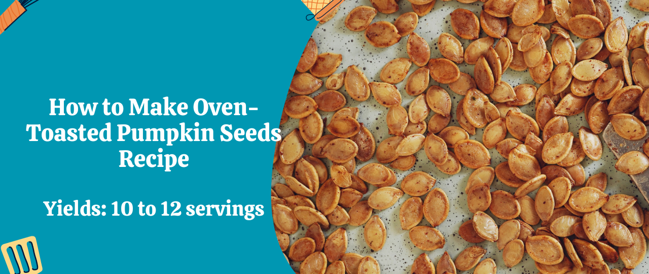 How to Make Oven Toasted Pumpkin Seeds Recipe