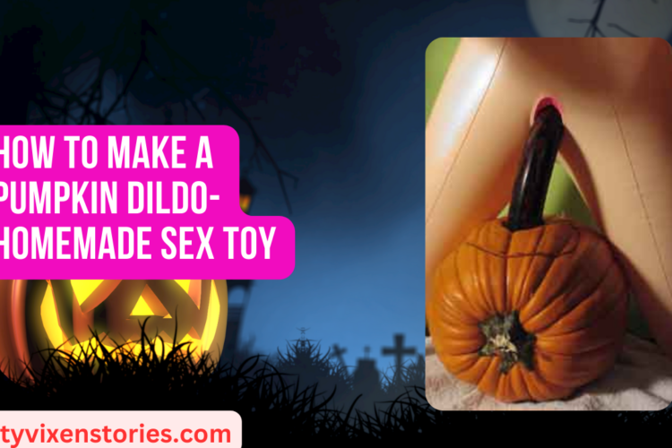 How to Make a Pumpkin Dildo Homemade Sex Toy