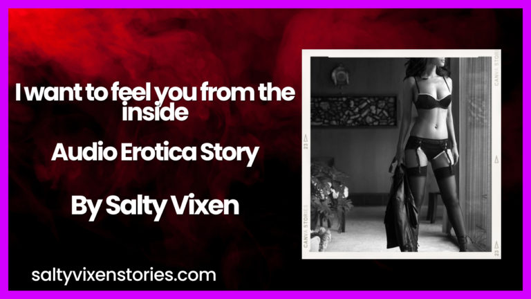 I want to feel you from the inside Audio Erotica by Salty Vixen