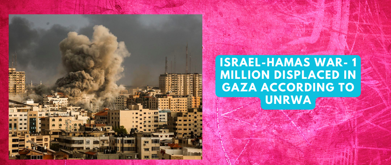 Israel Hamas war 1 million displaced in Gaza According to UNRWA