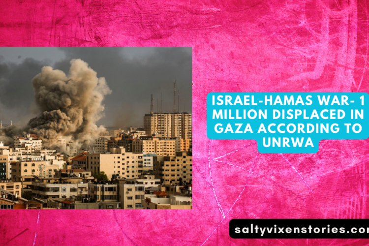 Israel Hamas war 1 million displaced in Gaza According to UNRWA