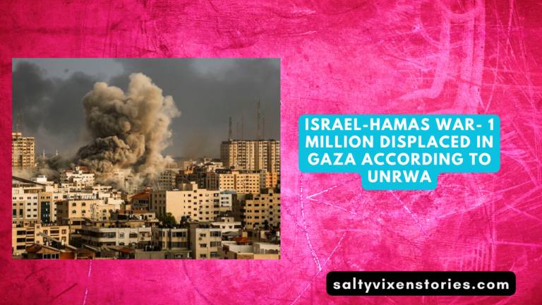 Israel-Hamas war- 1 million displaced in Gaza According to UNRWA