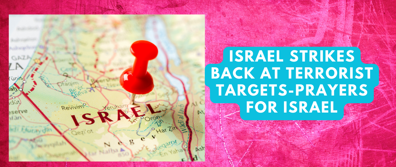 Israel Strikes Back At Terrorist Targets Prayers for Israel