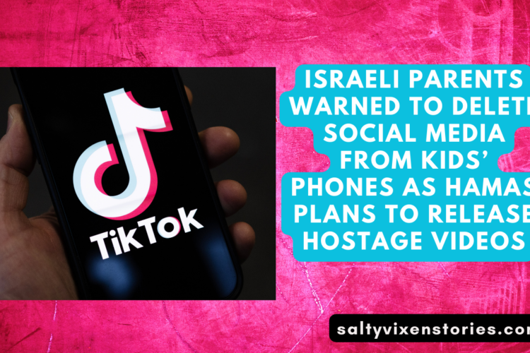 Israeli Parents Warned To Delete Social Media From Kids Phones As Hamas Plans To Release Hostage Videos