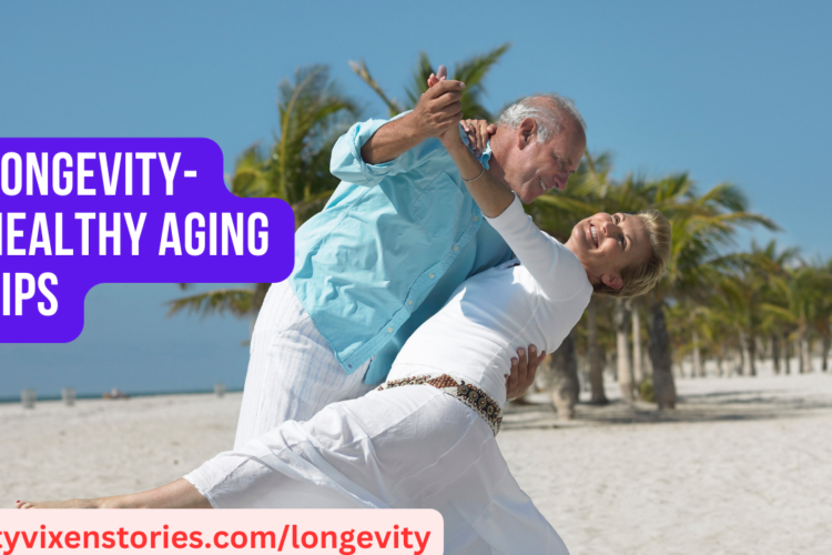 Longevity Healthy Aging Tips