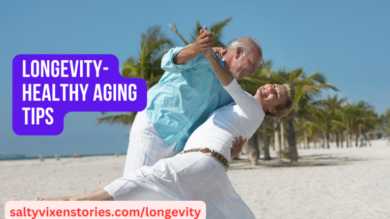 Longevity-Healthy Aging Tips