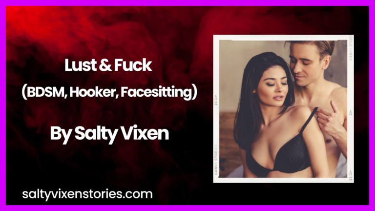 Lust & Fuck (BDSM, Hooker, Facesitting) by Salty Vixen