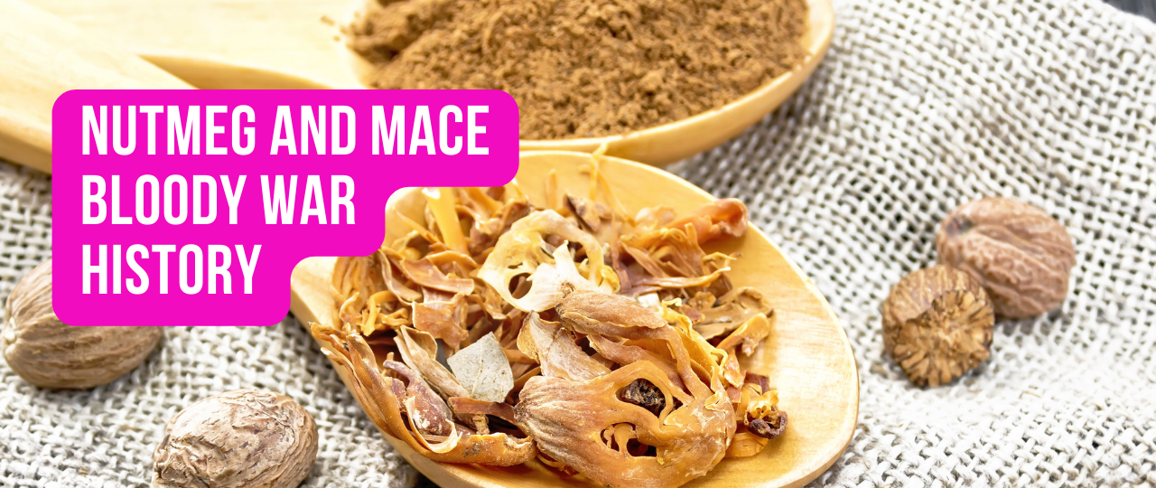 Nutmeg and Mace Bloody War History