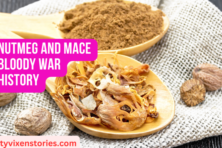 Nutmeg and Mace Bloody War History