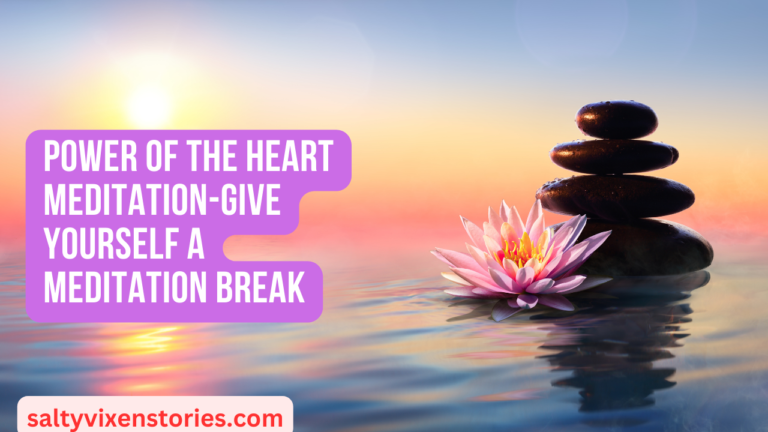 Power of the Heart Meditation-Give Yourself a Meditation Break