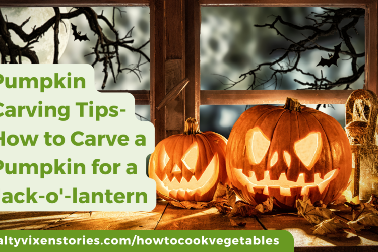 Pumpkin Carving Tips How to Carve a Pumpkin for a Jack o lantern