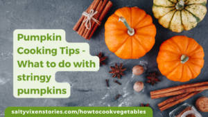 Pumpkin Cooking Tips -What to do with stringy pumpkins