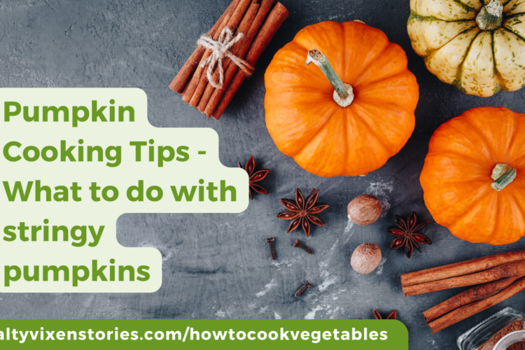 Pumpkin Cooking Tips What to do with stringy pumpkins
