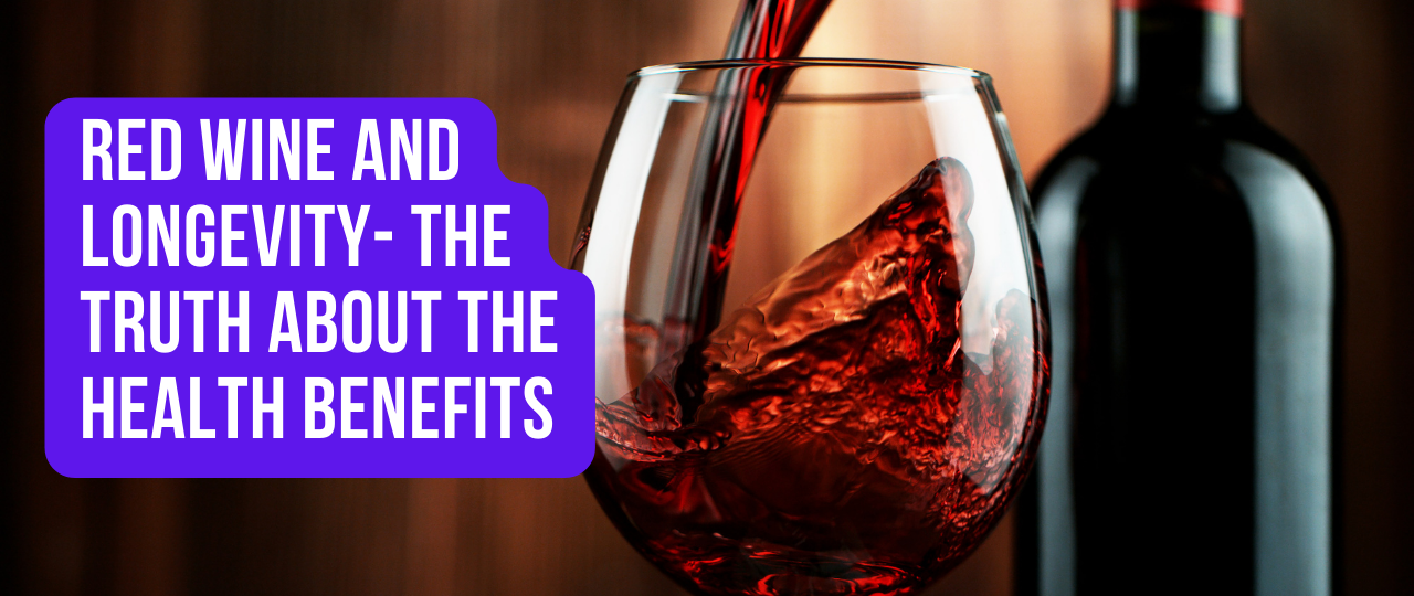 Red Wine and Longevity the Truth about the Health Benefits