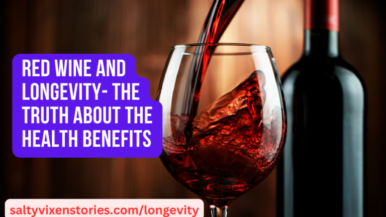 Red Wine and Longevity- the Truth about the Health Benefits