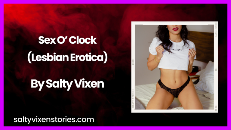 Sex O’ Clock (lesbian erotica) By Salty Vixen