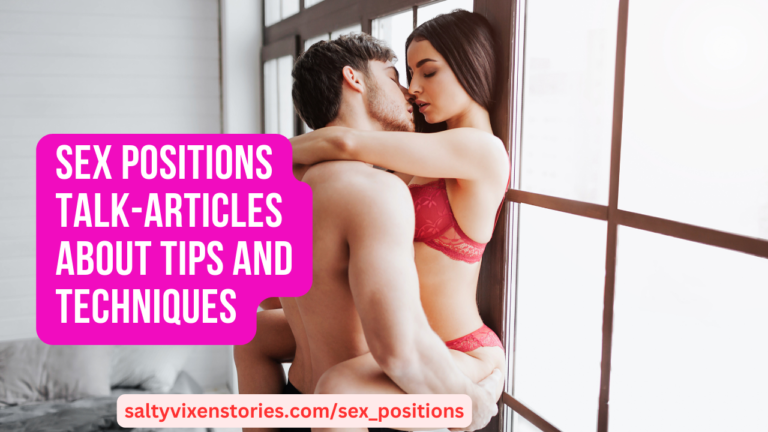 Sex Positions Talk-Articles about Tips and Techniques