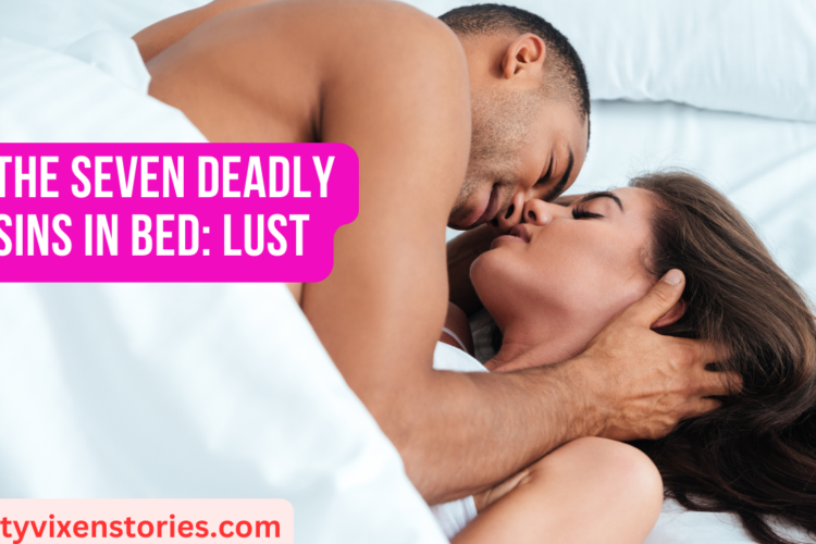 The Seven Deadly Sins in Bed Lust by salty vixen