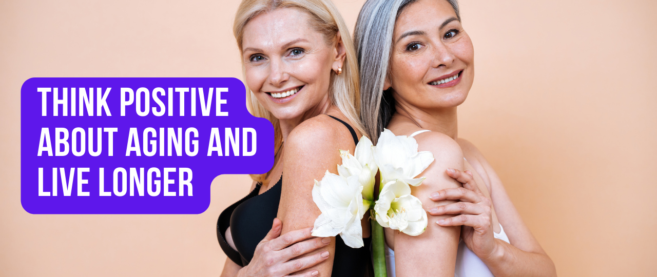 Think Positive About Aging and Live Longer