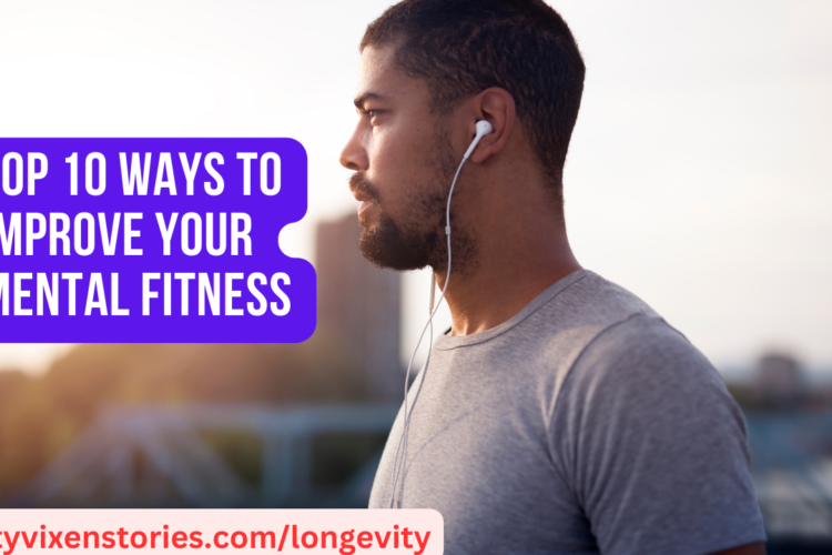 Top 10 Ways To Improve Your Mental Fitness