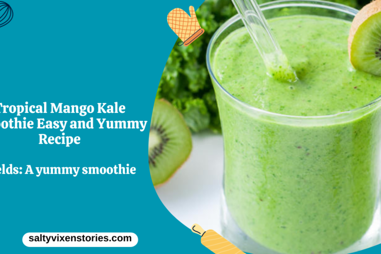 Tropical Mango Kale Smoothie Easy and Yummy Recipe