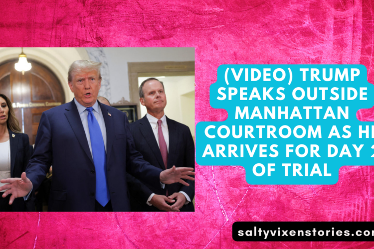 VIDEO Trump speaks outside Manhattan courtroom as he arrives for day 2 of trial