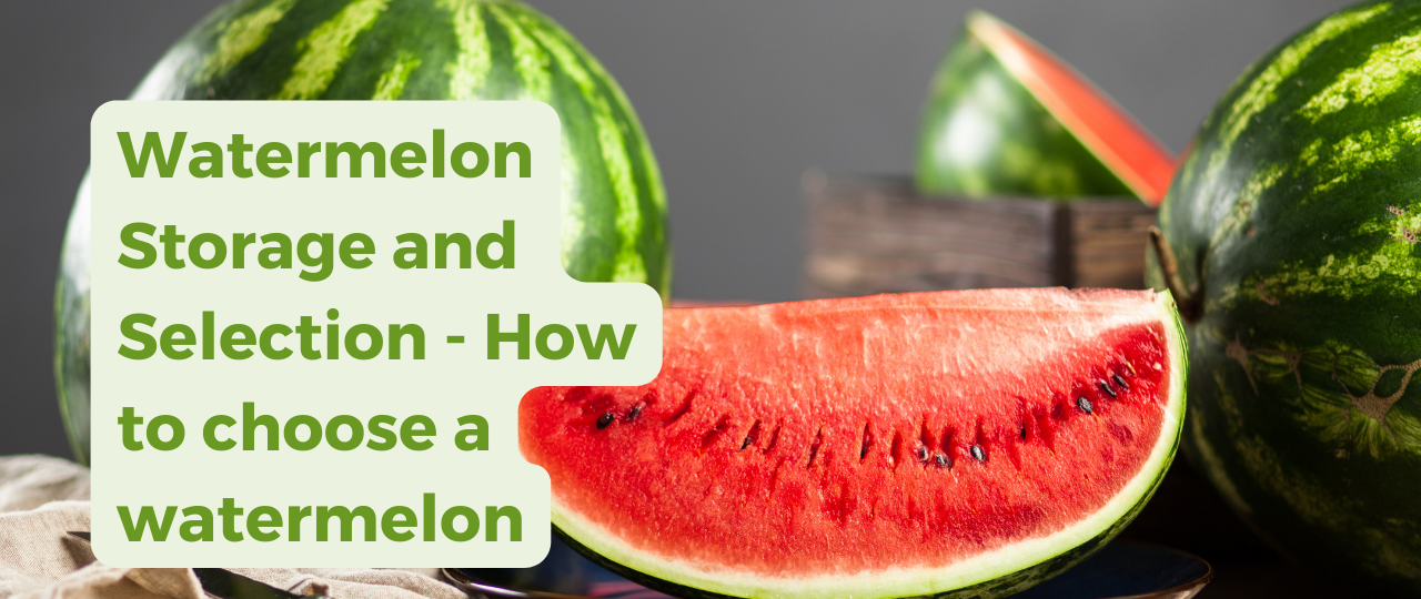 Watermelon Storage and Selection How to choose a watermelon