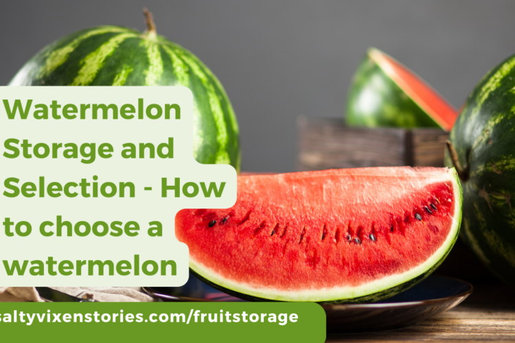 Watermelon Storage and Selection How to choose a watermelon