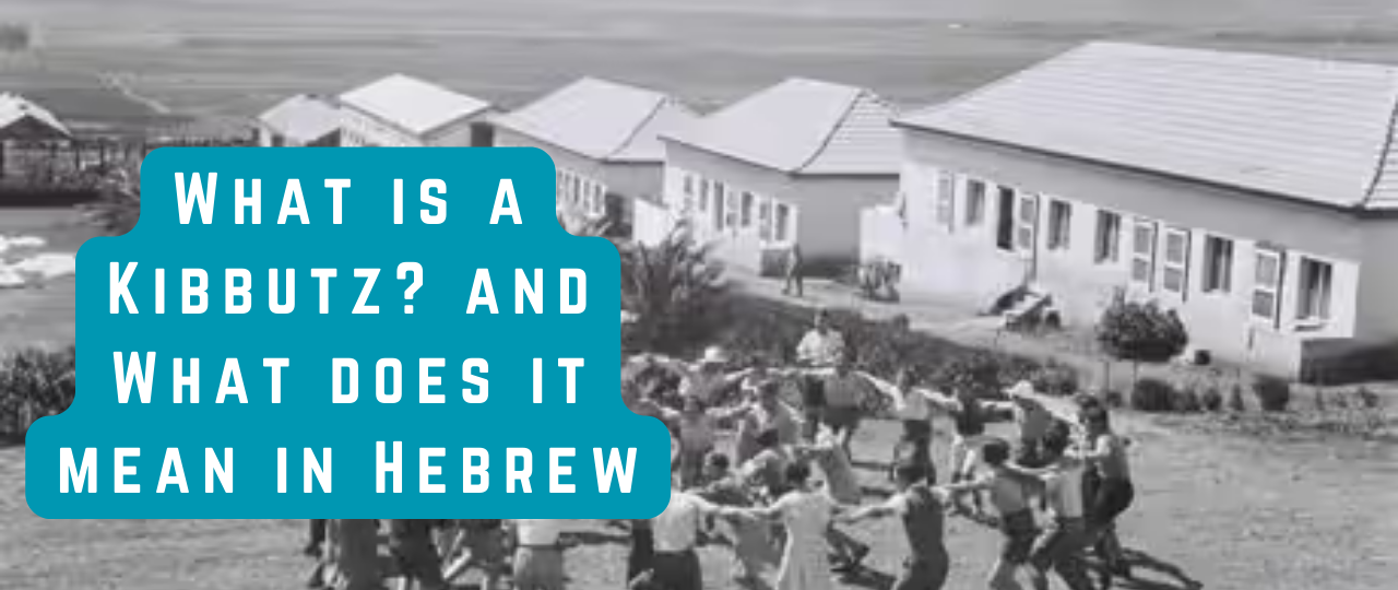 What is a Kibbutz and What does it mean in Hebrew