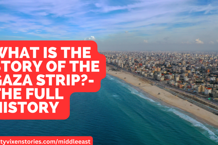 What is the story of the Gaza Strip the Full history