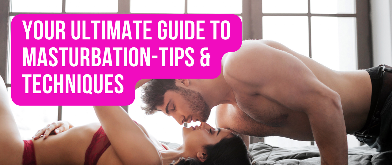 Your Ultimate Guide to Masturbation Tips Techniques