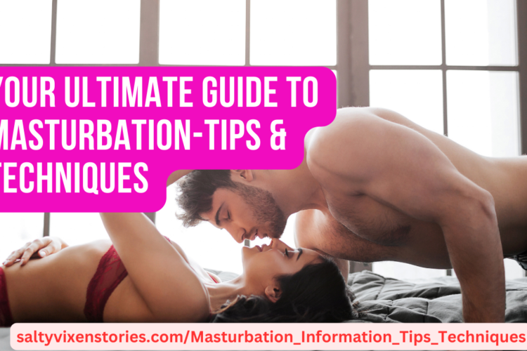 Your Ultimate Guide to Masturbation Tips Techniques