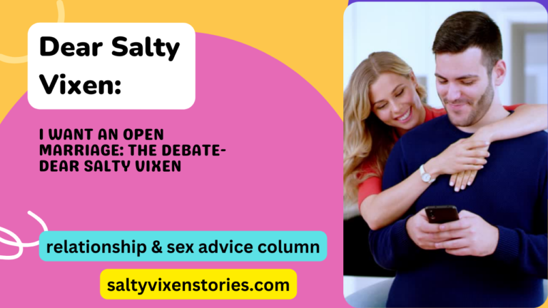 I want an Open Marriage: the Debate- Dear Salty Vixen