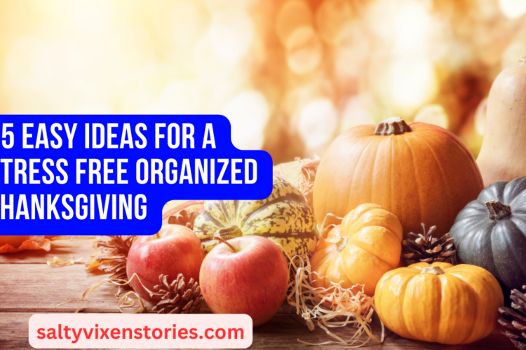 15 Easy Ideas for a Stress Free Organized Thanksgiving