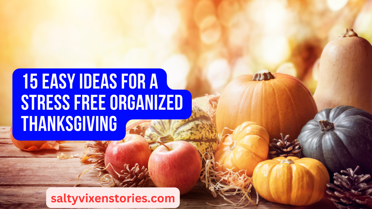 15 Easy Ideas for a Stress Free Organized Thanksgiving - Salty Vixen ...