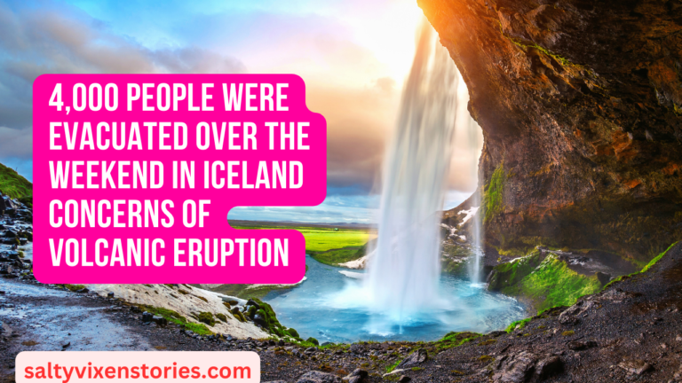 4,000 people were evacuated over the weekend in Iceland Concerns of Volcanic Eruption