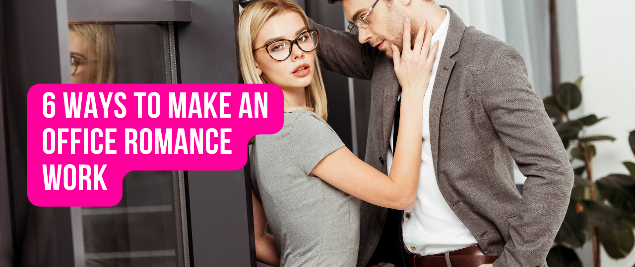 6 Ways To Make An Office Romance Work