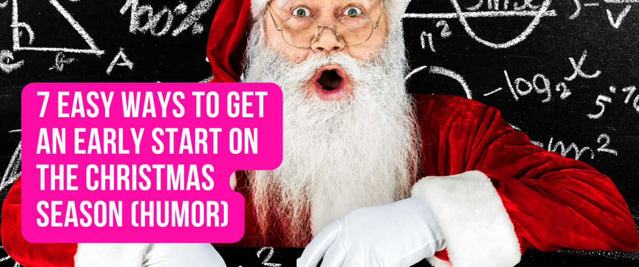 7 Easy Ways To Get An Early Start On The Christmas Season humor