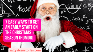 7 Easy Ways To Get An Early Start On The Christmas Season (humor)