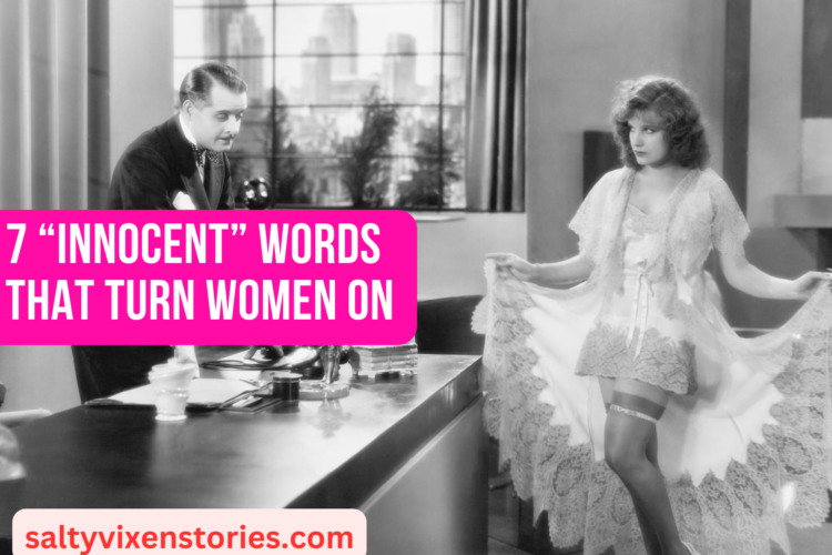 7 Innocent Words That Turn Women On