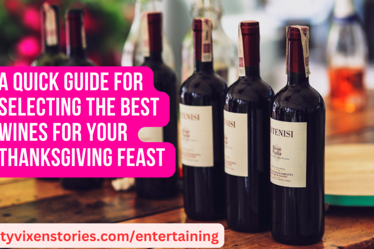 A Quick Guide for Selecting the Best Wines for Your Thanksgiving Feast