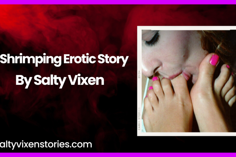 A Shrimping Erotic Story by Salty Vixen