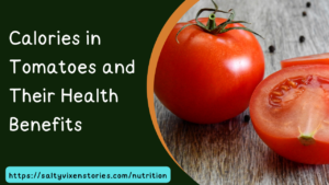 Calories in Tomatoes and Their Health Benefits