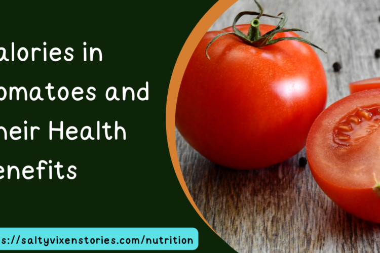 Calories in Tomatoes and Their Health Benefits