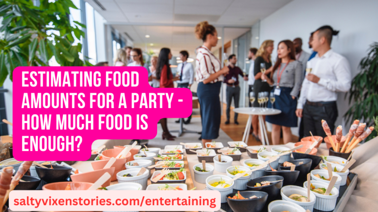 Estimating Food Amounts for a Party -How Much Food is Enough?